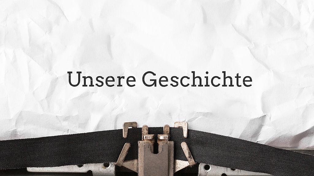 Unsere Geschichte